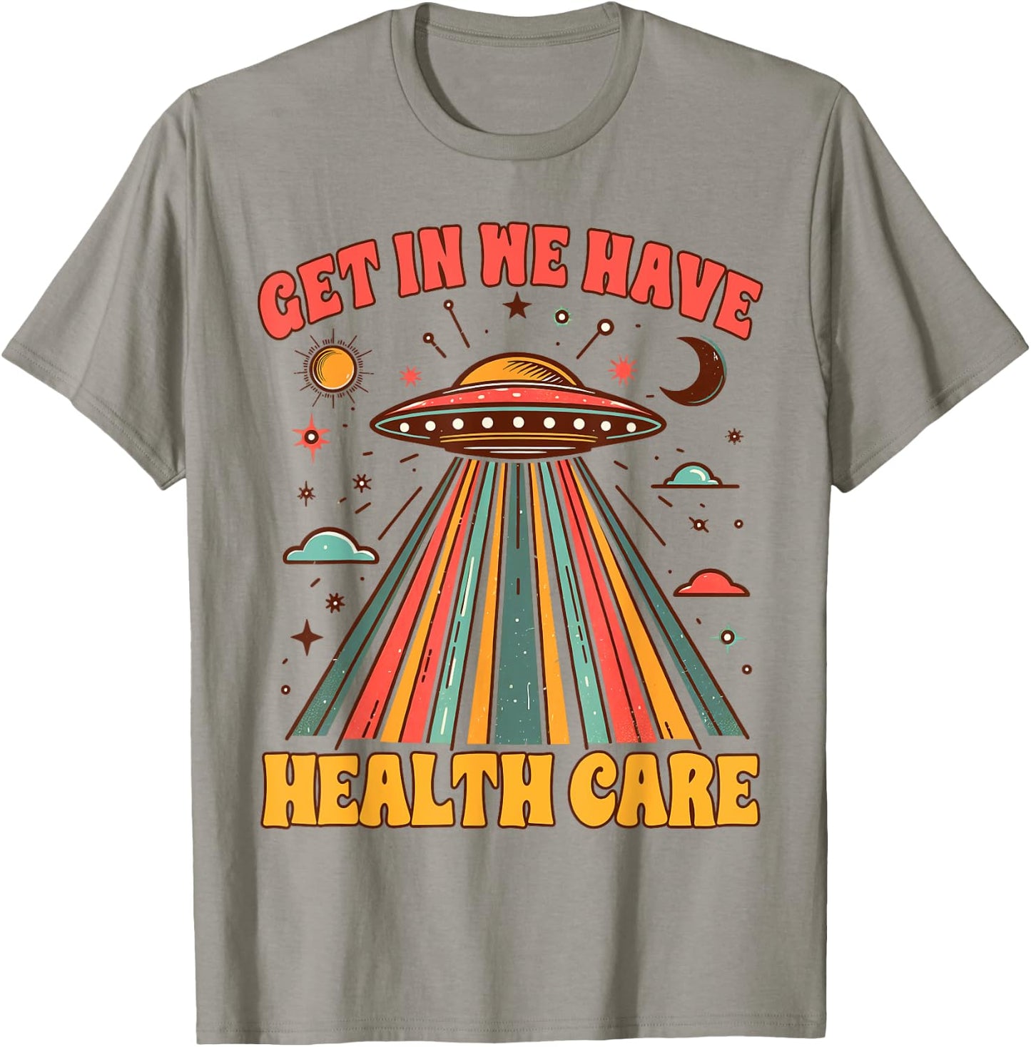 UFO Chronic Invisible Illness Get In We Have Health Care T-Shirt - T-Shirt | Sand