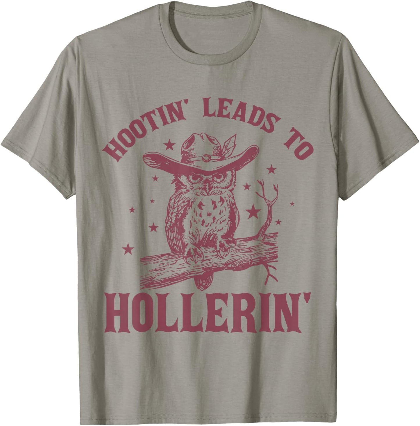 Hootin' Leads To Hollerin' Funny Owl Cowboy Saying T-Shirt - T-Shirt | Sand