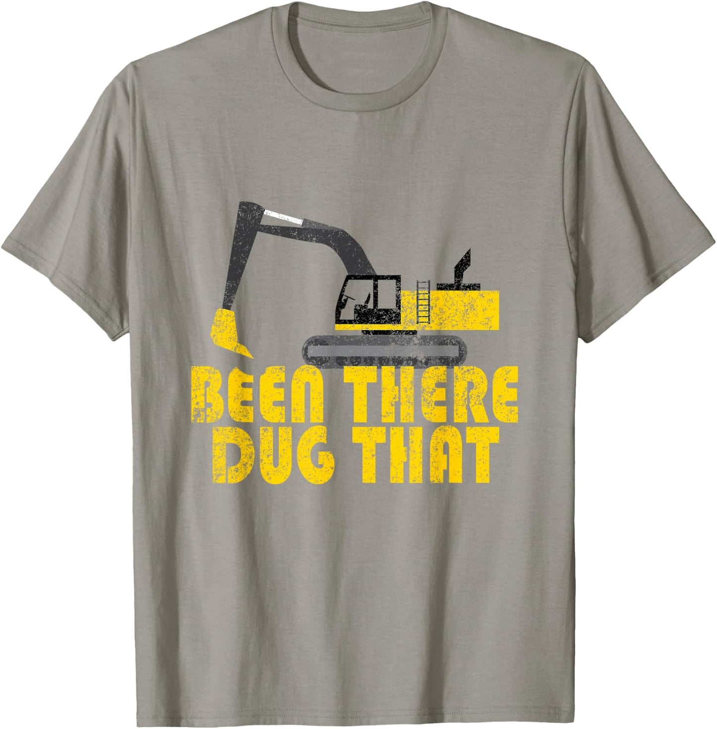 Been There Dug That - Cool Excavating T-Shirt - T-Shirt | Sand