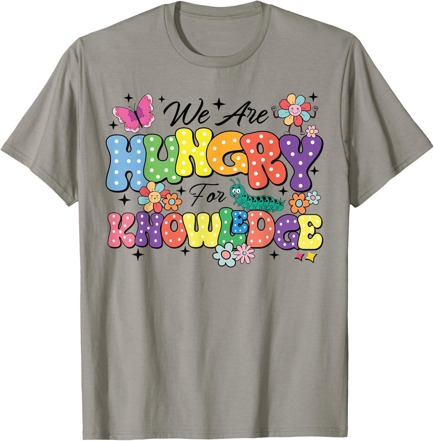 We Are Hungry For Knowledge Teachers Back To School Students Women Kids T-Shirt - T-Shirt | Sand