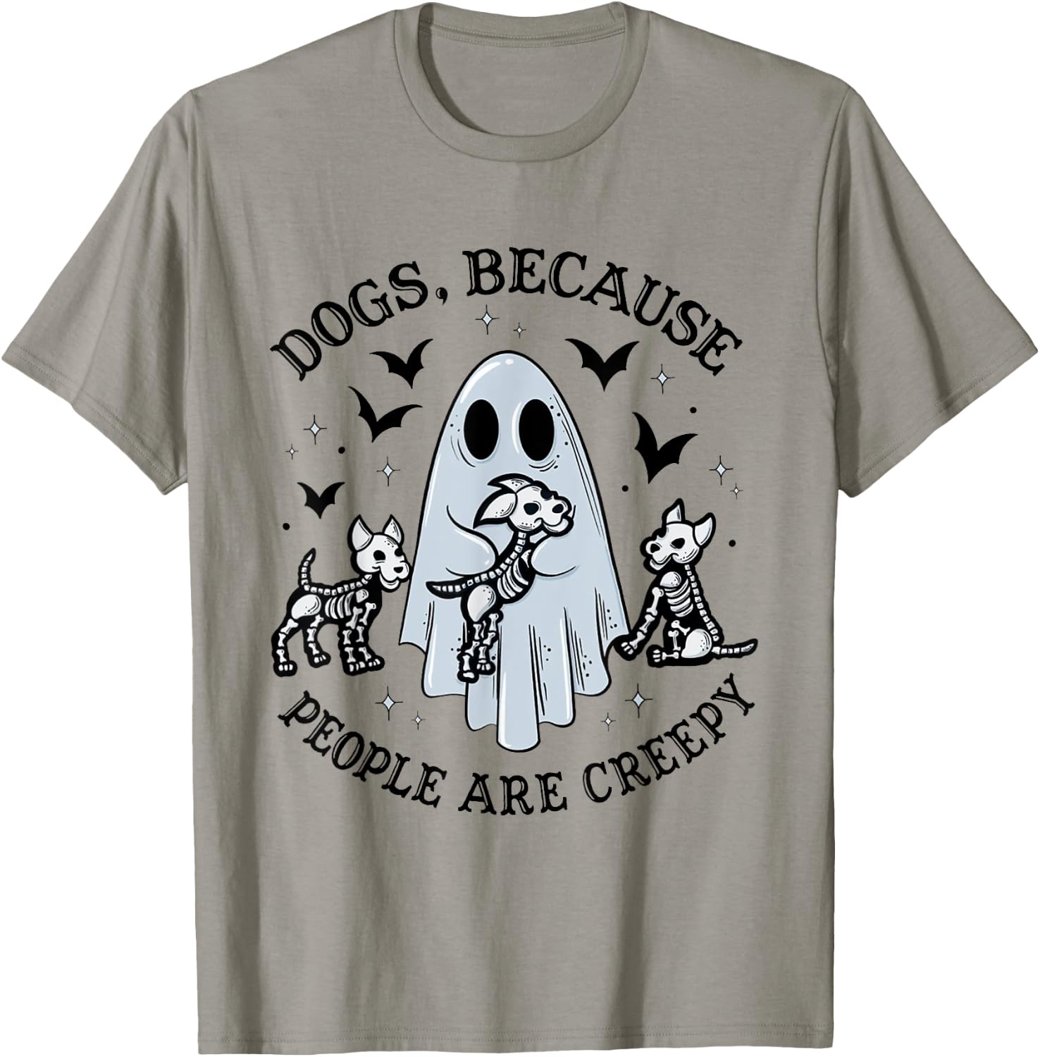 Dogs Because People Are Creepy Funny Ghost Halloween T-Shirt - T-Shirt | Sand
