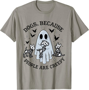 Dogs Because People Are Creepy Funny Ghost Halloween T-Shirt - T-Shirt | Sand