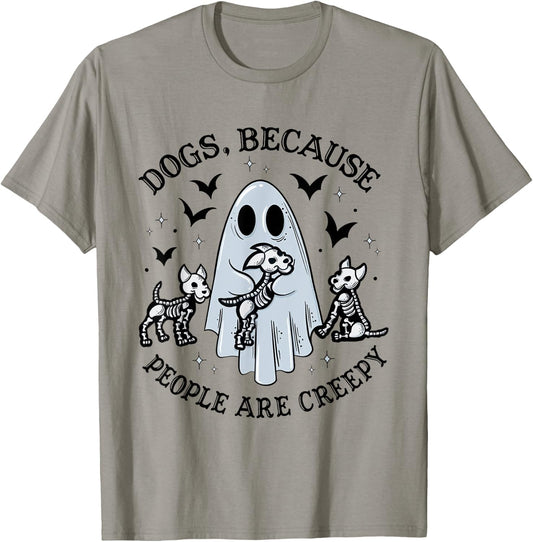 Dogs Because People Are Creepy Funny Ghost Halloween T-Shirt - T-Shirt | Sand