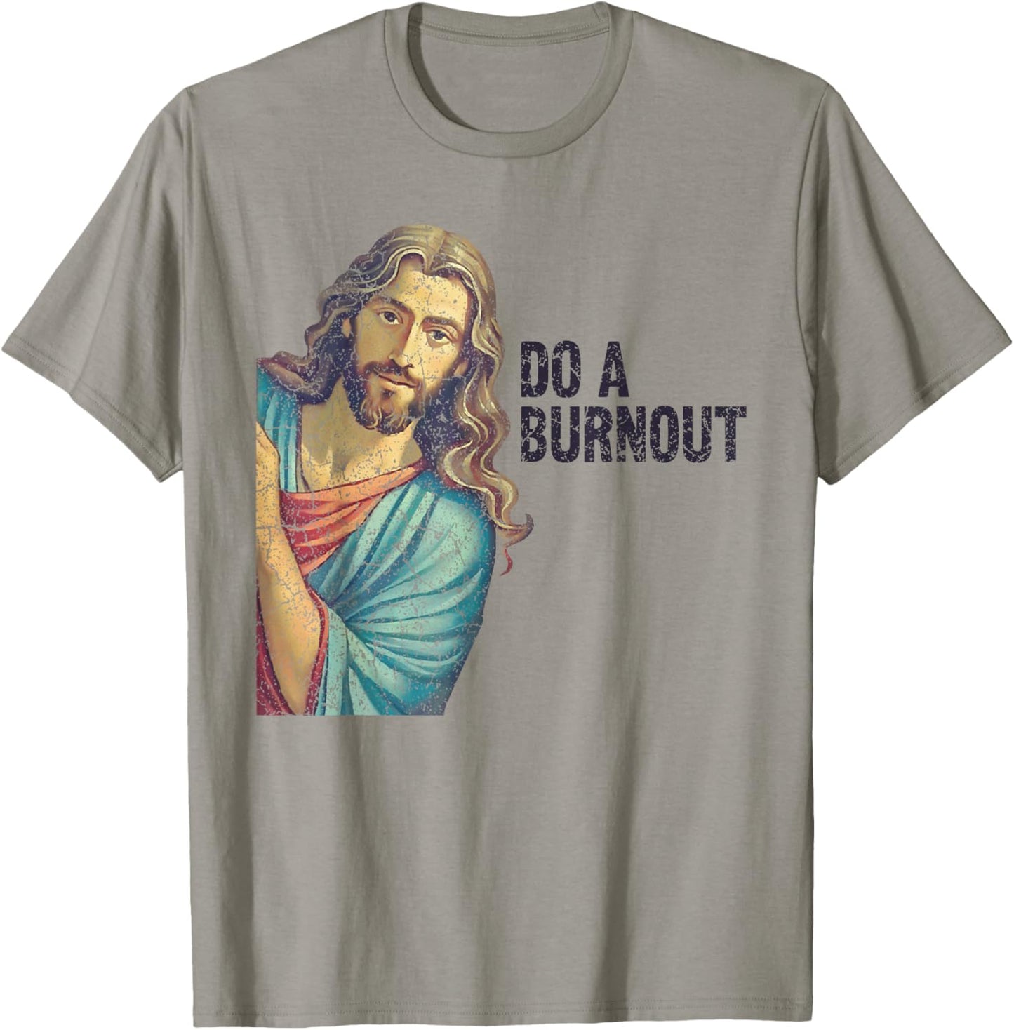 Do A Burnout Jesus Meme Funny Saying Hard Working T-Shirt - T-Shirt | Sand