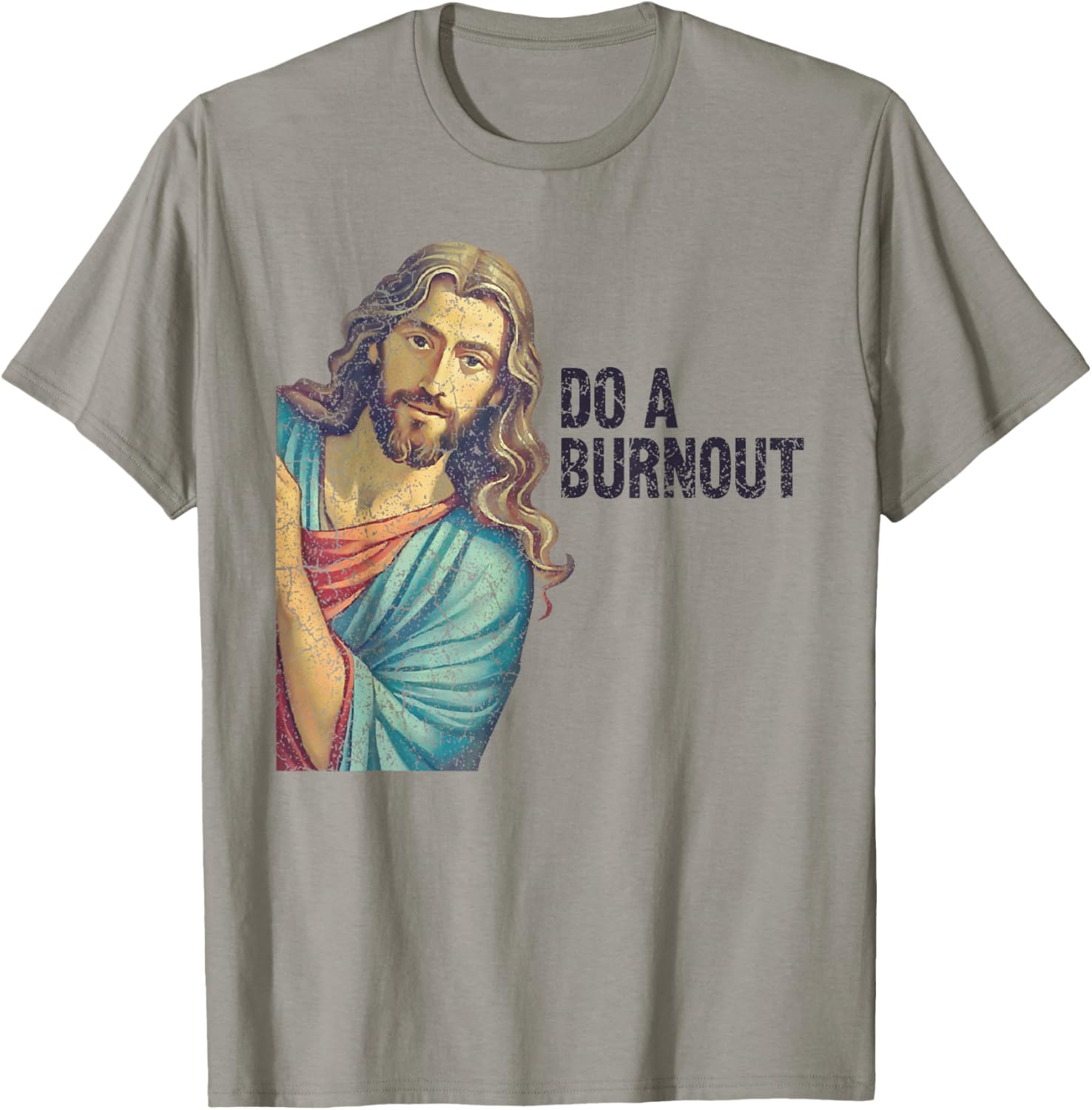 Do A Burnout Jesus Meme Funny Saying Hard Working T-Shirt - T-Shirt | Sand