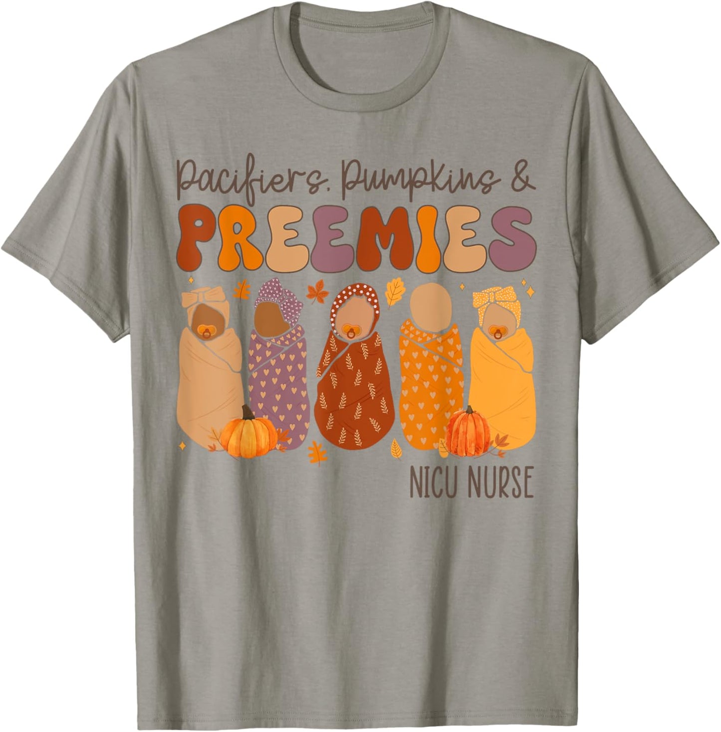 Pacifiers Pumpkins And Preemies Fall Nicu Nurse Halloween T-Shirt - T-Shirt | Sand
