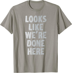 LOOKS LIKE WE'RE DONE HERE sweat activated shirt T-Shirt - T-Shirt | Sand
