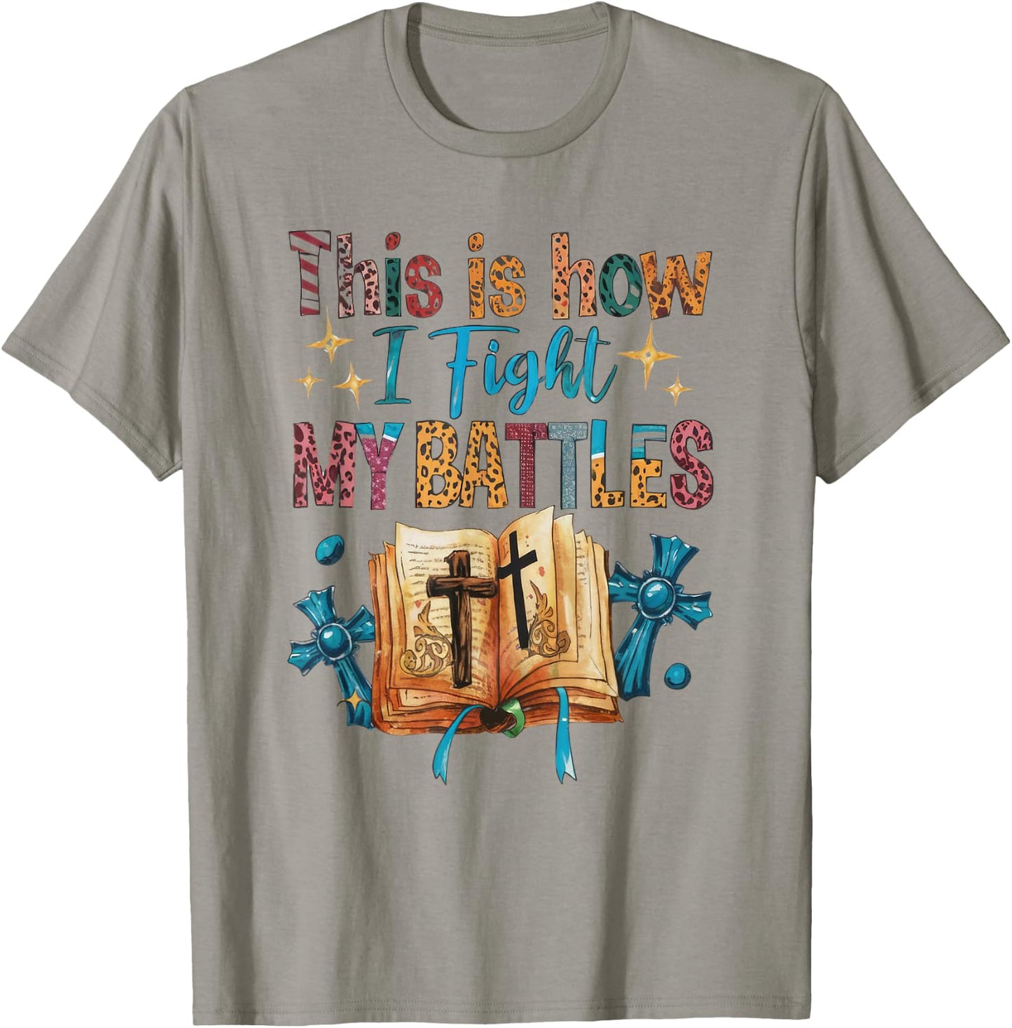 How I Fight my Battles, Bible! Happy Christian Woman T-Shirt - T-Shirt | Sand