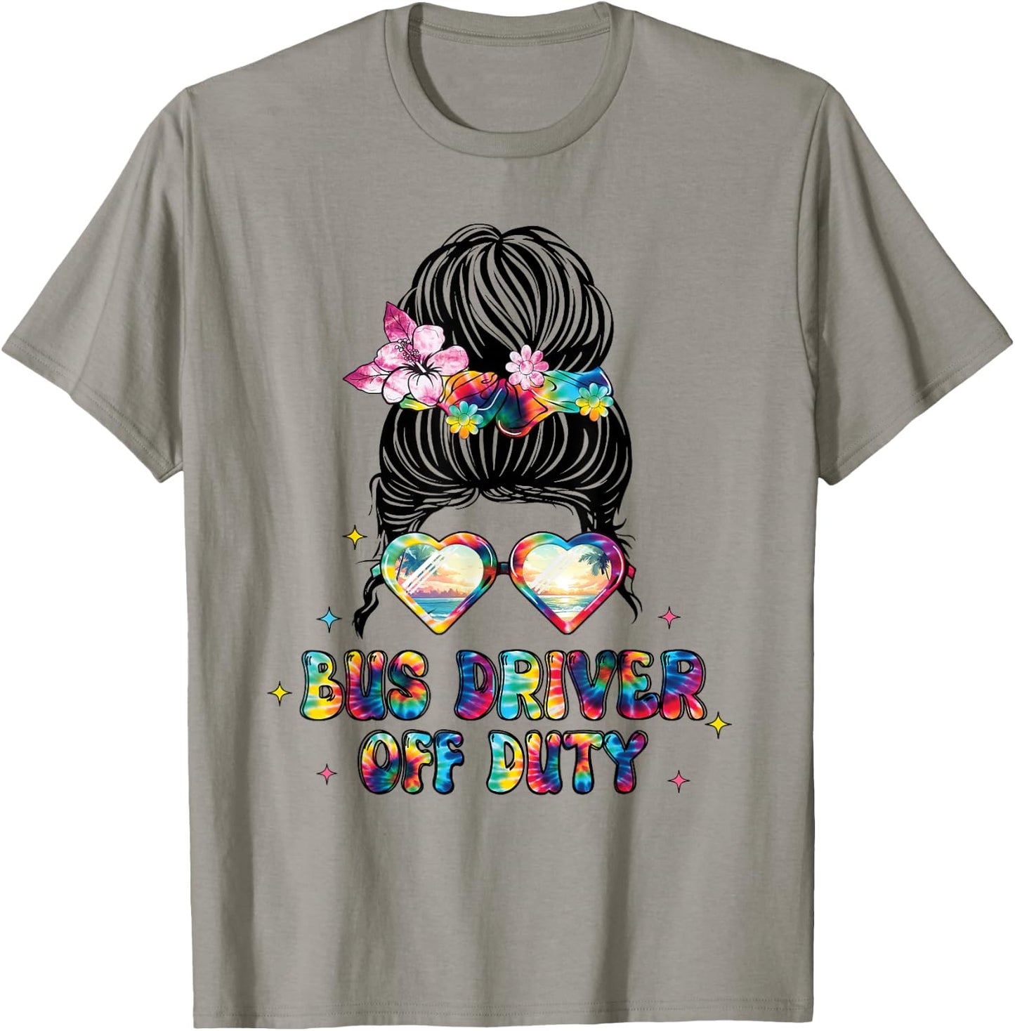 Bus Driver Off Duty Messy Bun Happy Last Day Of School T-Shirt - T-Shirt | Sand