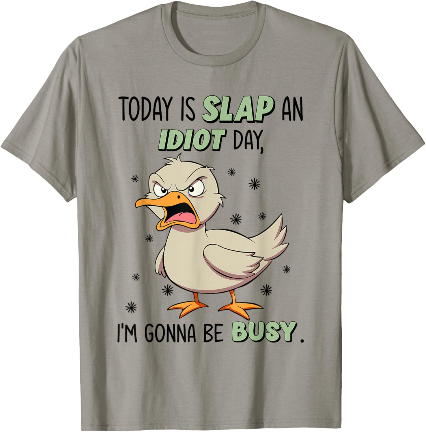 Today Is Slap An Idiot Day I'm Gonna Be Busy Funny Duck T-Shirt - T-Shirt | Sand