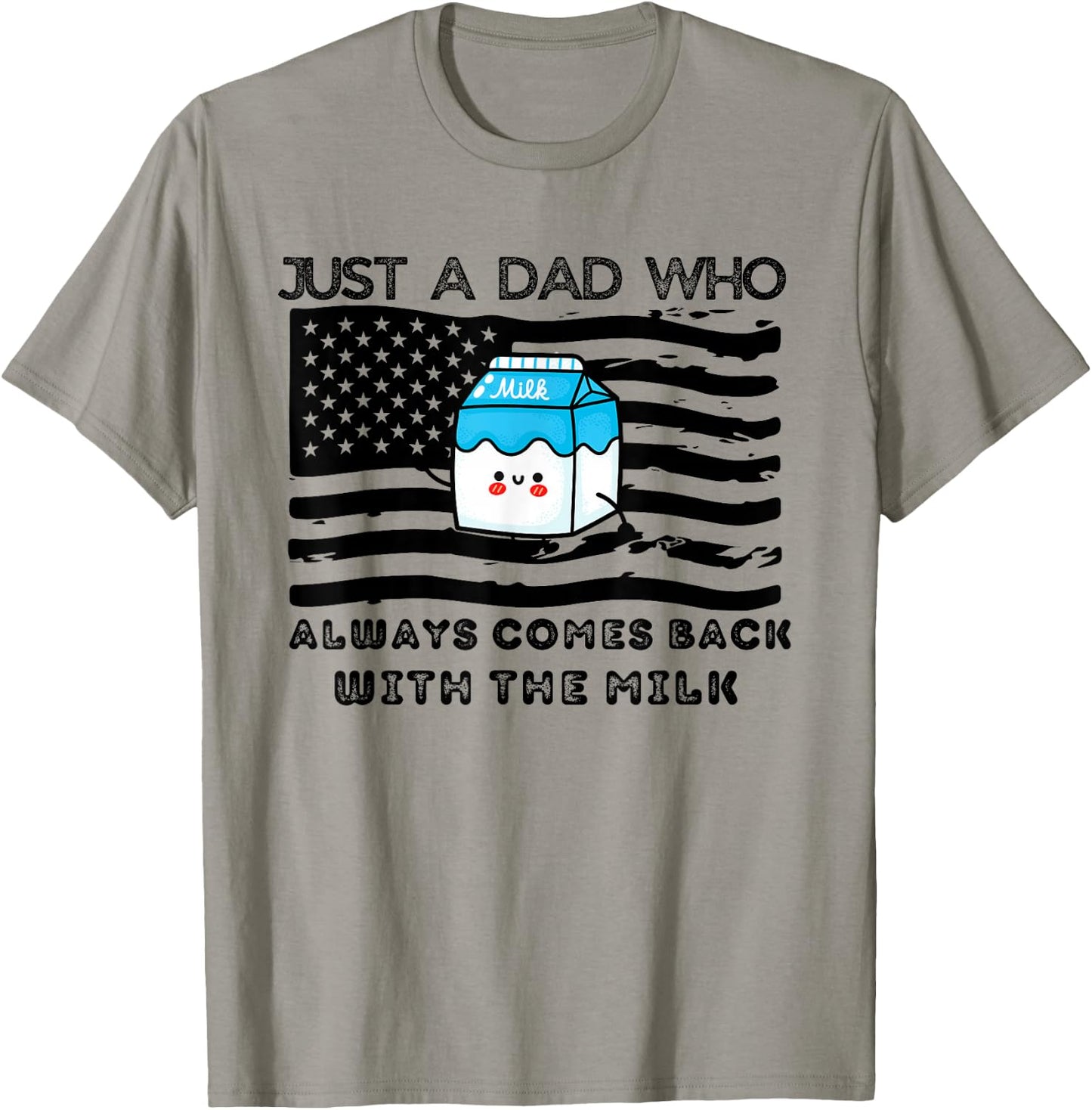 Just a Dad Who Always comes back with the milk Father's Day T-Shirt - T-Shirt | Sand