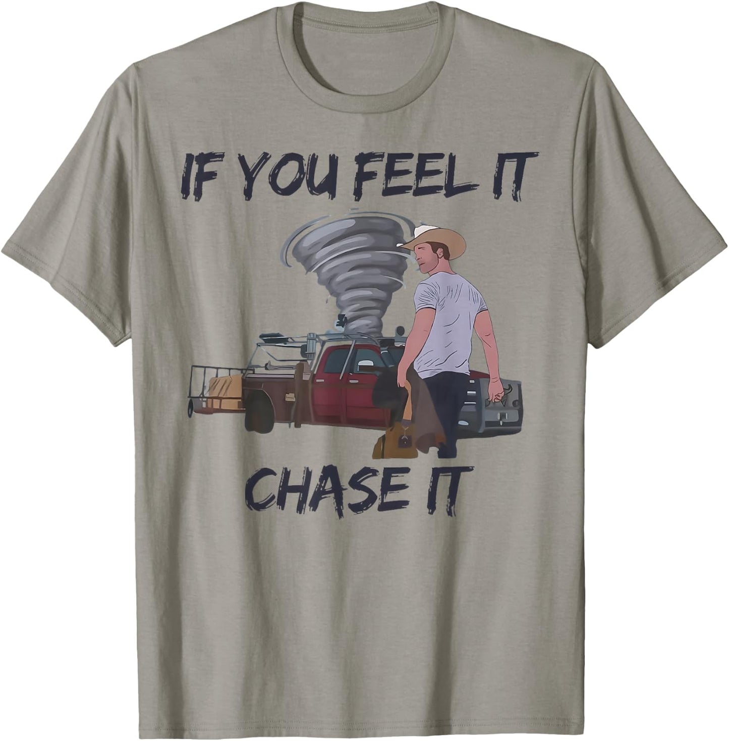 If You Feel It Chase It Tornado T-Shirt - T-Shirt | Sand