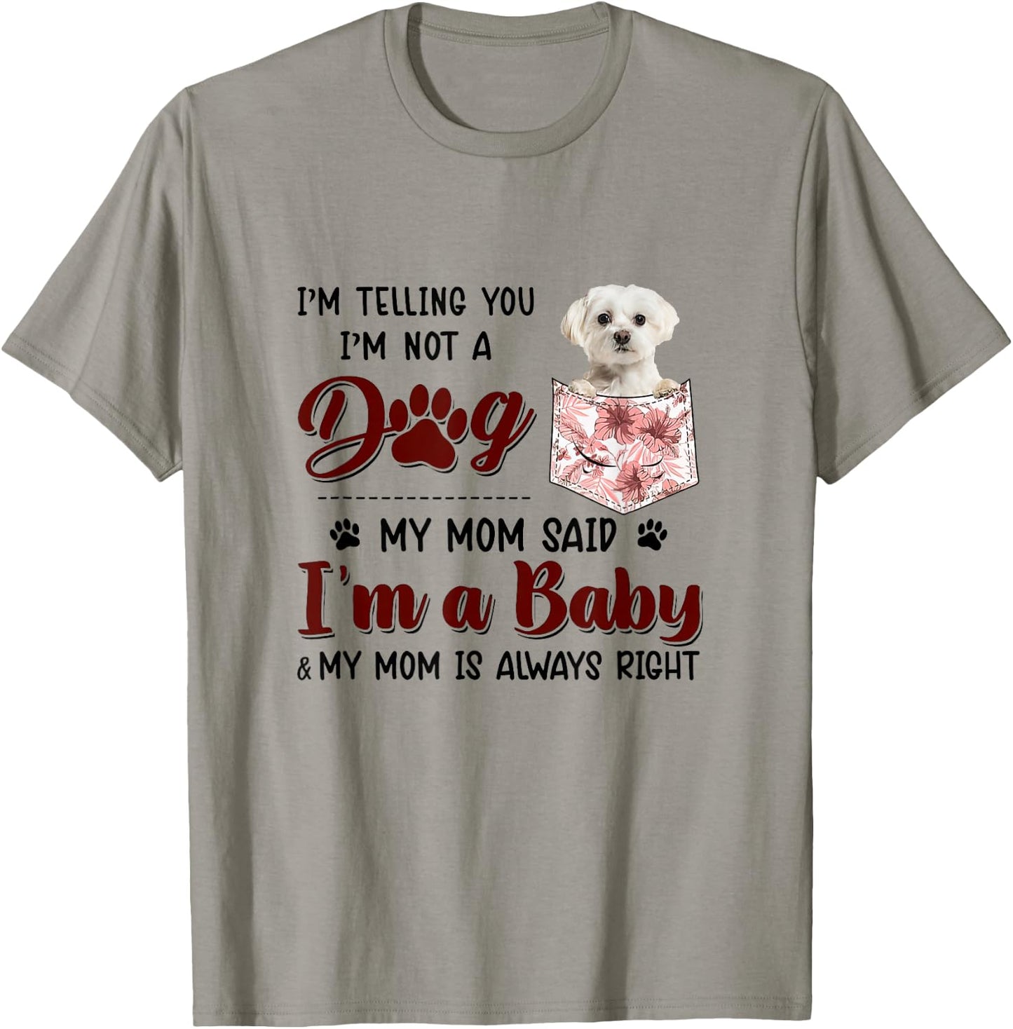 I'm Telling You I'm Not A Dog My Mom Said Maltese Men Women T-Shirt - T-Shirt | Sand