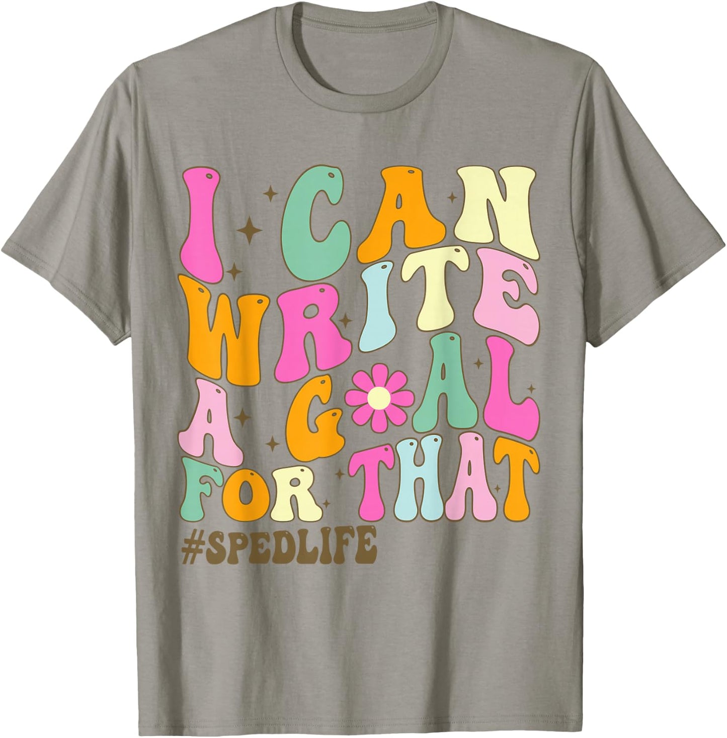 Special Education Teacher I Can Write A Goal For That Sped T-Shirt - T-Shirt | Sand