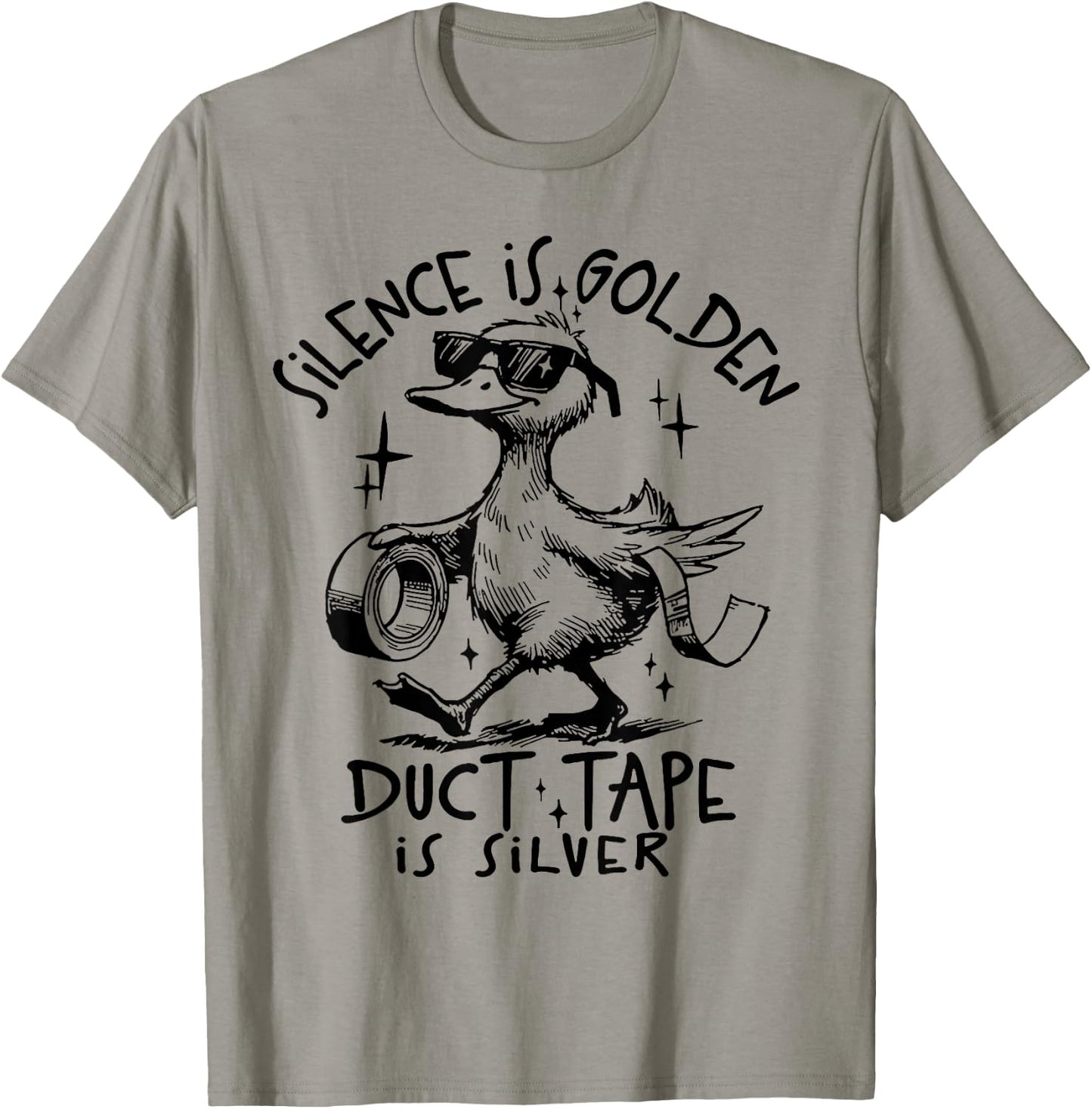 Silence Is Golden Duct Tape Is Silver Funny Goose T-Shirt - T-Shirt | Sand