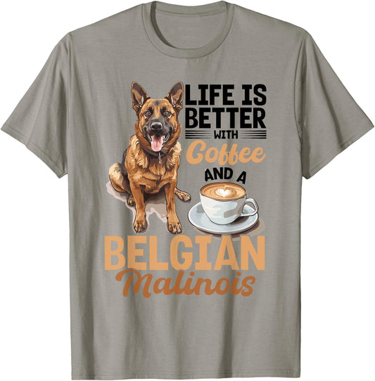 Belgian Malinois Dog Breed Life is Better with Coffee and a Men Women Girls Kids T-Shirt - T-Shirt | Sand
