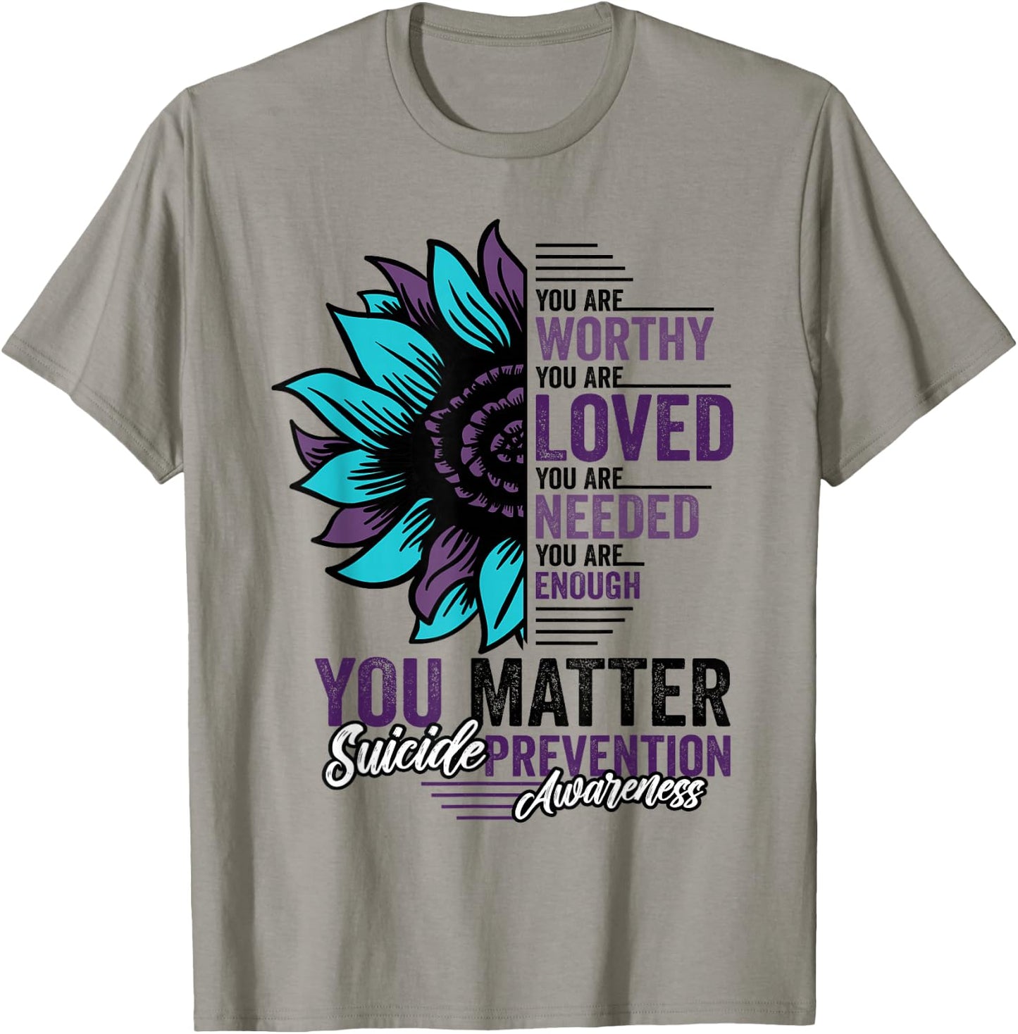 Suicide Prevention Awareness You are Worthy Loved You Matter T-Shirt - T-Shirt | Sand