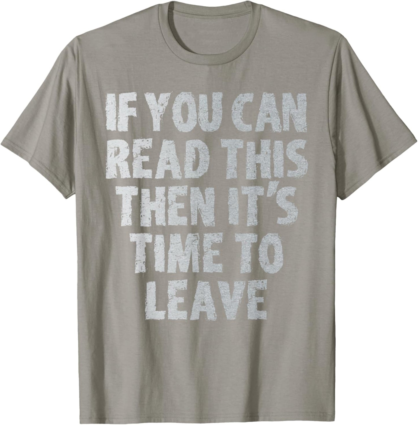 IF you can read this then it's time to leave T-Shirt - T-Shirt | Sand