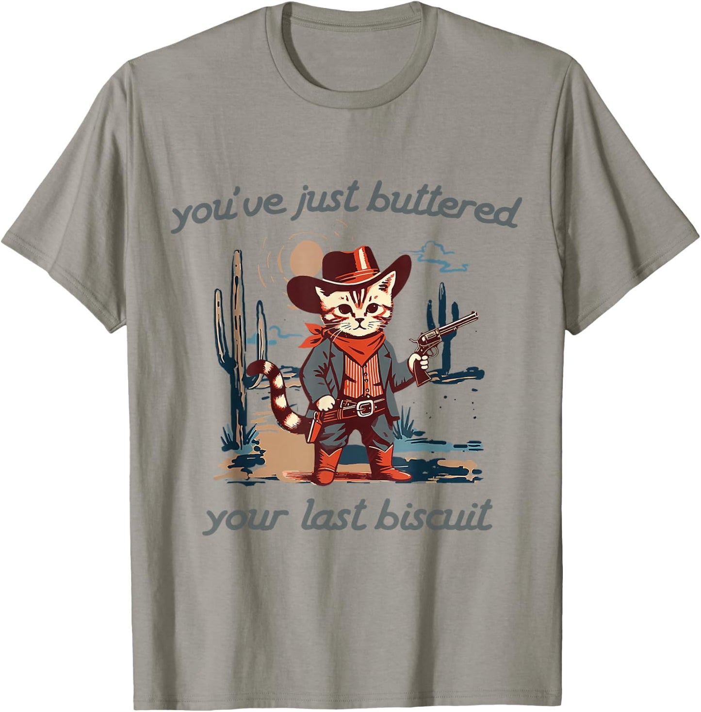 You've Just Buttered Your Last Biscuit Western Cat Cowboy T-Shirt - T-Shirt | Sand