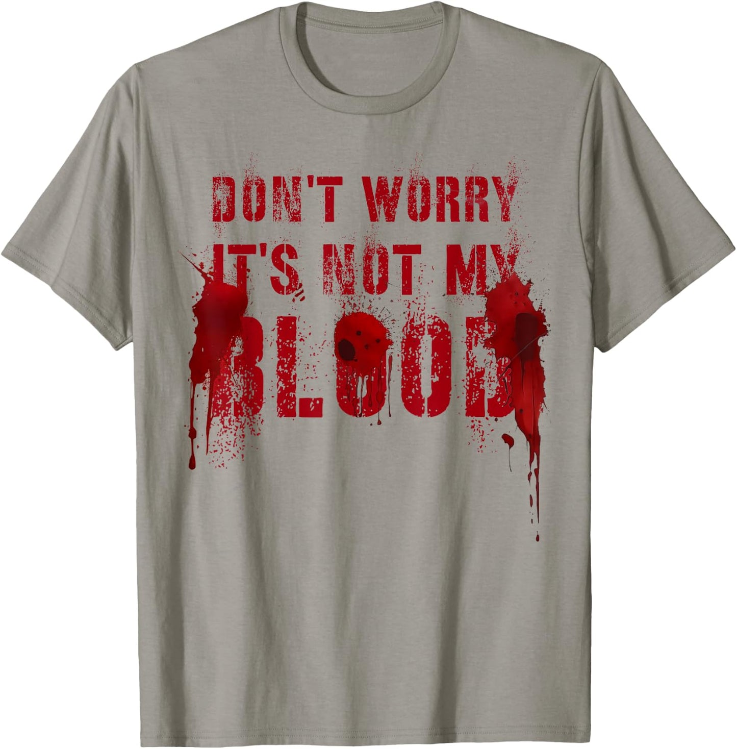 Silly DON'T WORRY IT'S NOT MY BLOOD Scary Movie Flick Gag T-Shirt - T-Shirt | Sand