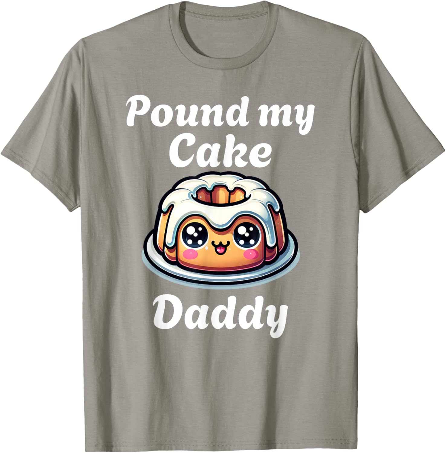 Inappropriate Pound My Cake Daddy Embarrassing Adult Humor T-Shirt - T-Shirt | Sand