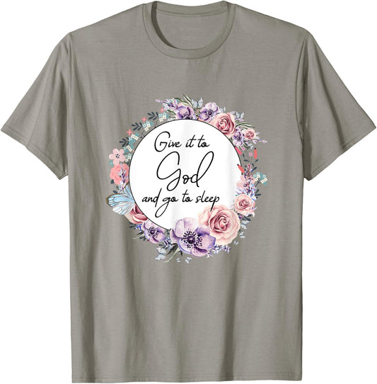 Give It To God & Go To Sleep Christian Faith Jesus God Lover T-Shirt - T-Shirt | Sand