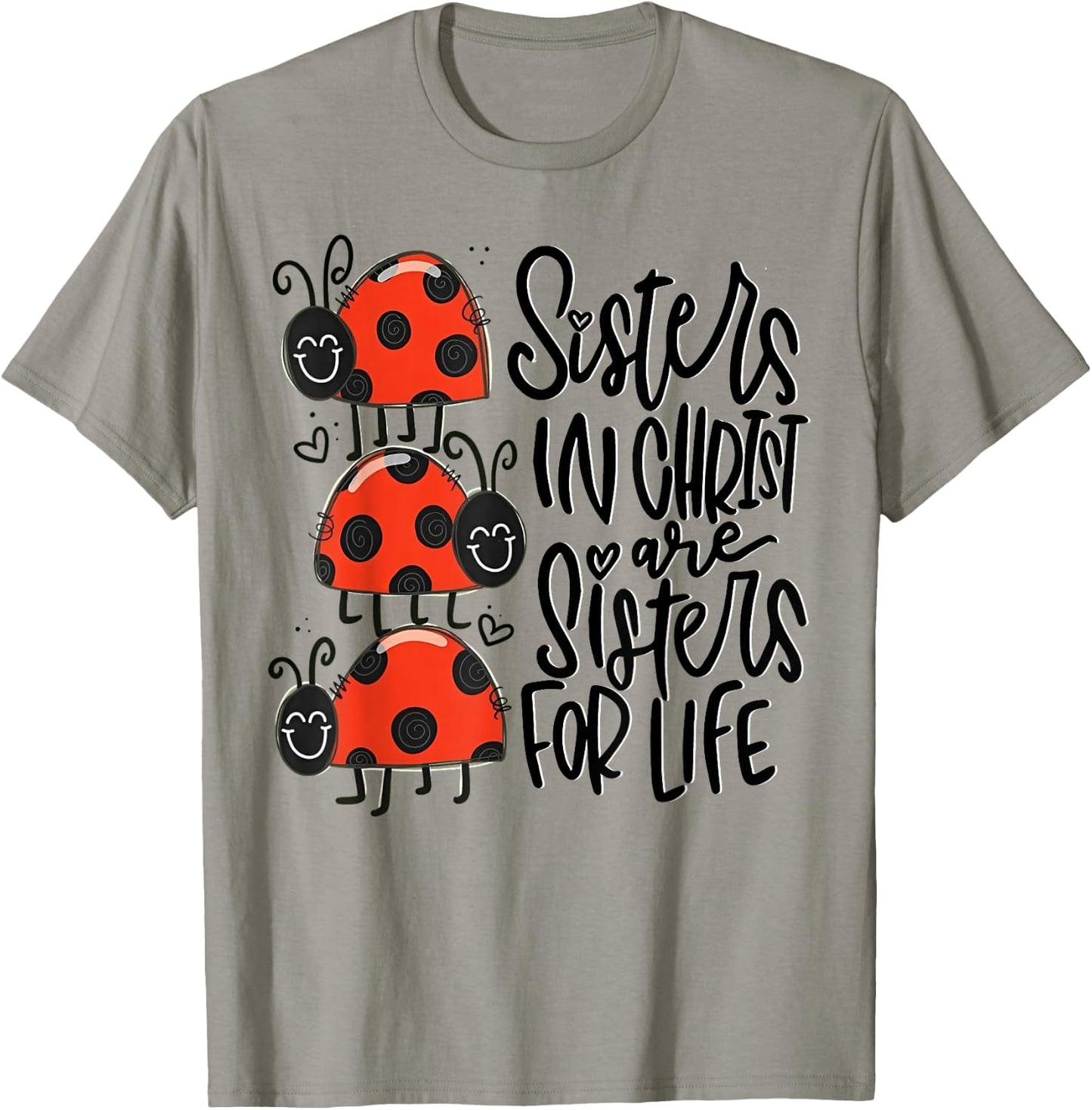 Sisters In Christ Are Sisters For Life T-Shirt - T-Shirt | Sand