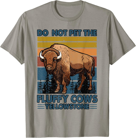 Do Not Pet The Fluffy Cows Buffalo & Bison Yellowstone Park T-Shirt - T-Shirt | Sand