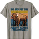 Do Not Pet The Fluffy Cows Buffalo & Bison Yellowstone Park T-Shirt - T-Shirt | Sand