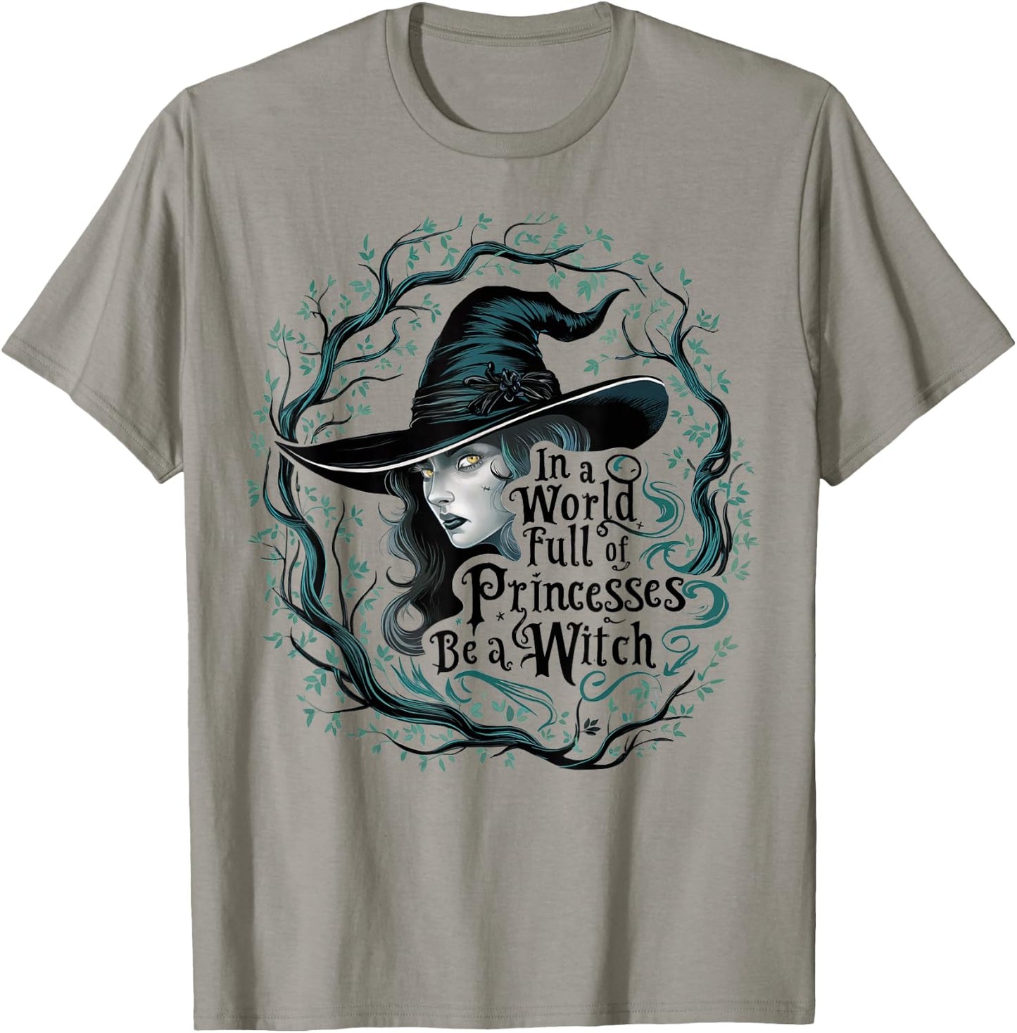 In A World Full Of Princesses Be A Witch Funny Halloween T-Shirt - T-Shirt | Sand