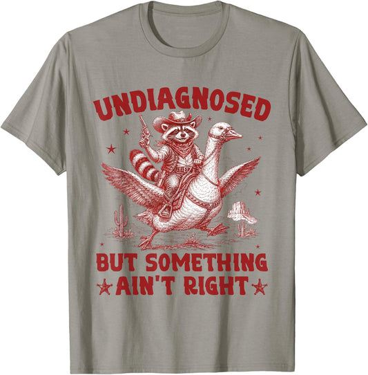 Undiagnosed But Something Ain't Right Cowboy Raccoon Goose T-Shirt - T-Shirt | Sand