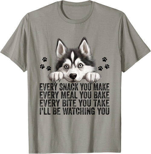 Every Snack You Make Funny Siberian Husky Dog Mom Dad Men Women Kids