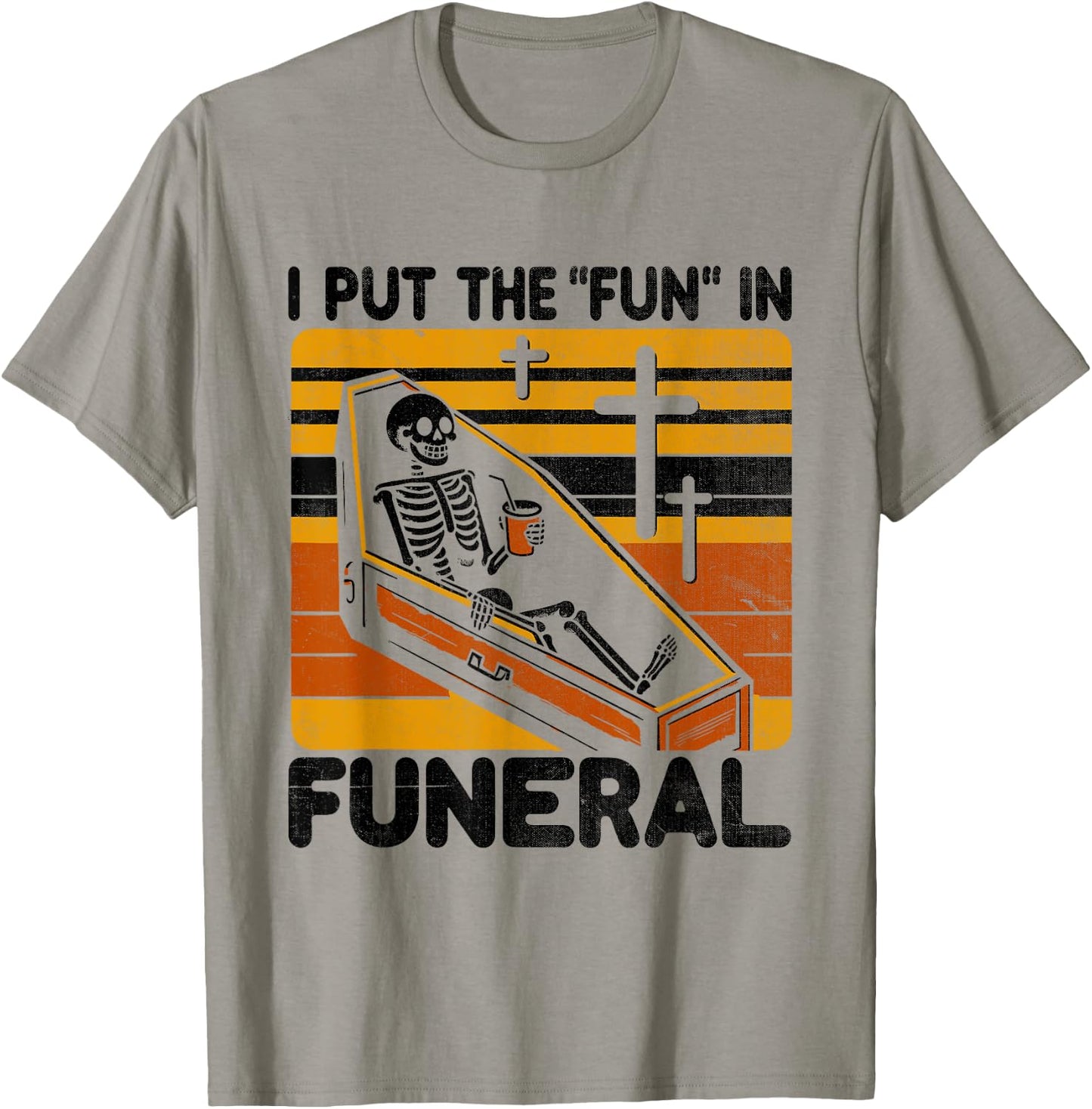 I Put The Fun In Funeral Mortician Funeral Director T-Shirt - T-Shirt | Sand