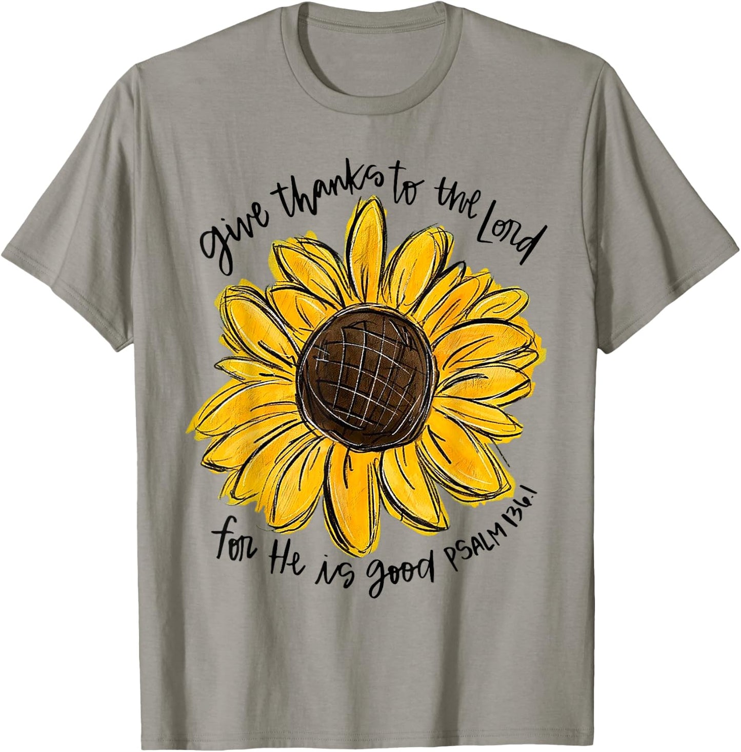 Give Thanks To The Lord For He Is Good Psalm 136 1 T-Shirt - T-Shirt | Sand