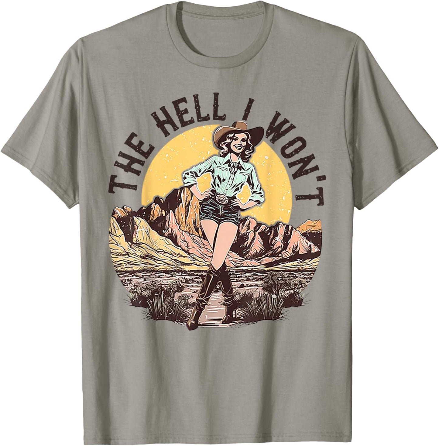 The Hell I Won't Cowgirl T-Shirt - T-Shirt | Sand