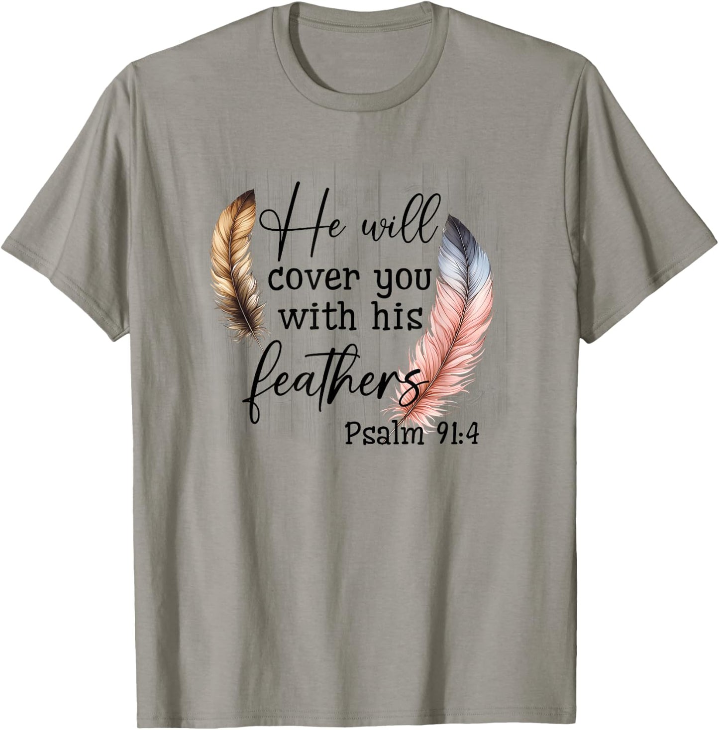 He Will Cover You With His Feathers Blble Verse Psalm 91 4 T-Shirt - T-Shirt | Sand