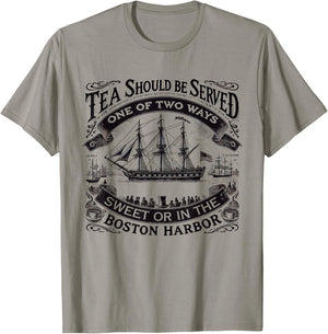 Tea Should Be Served One Of Two Ways Sweet In Boston Harbor T-Shirt - T-Shirt | Sand