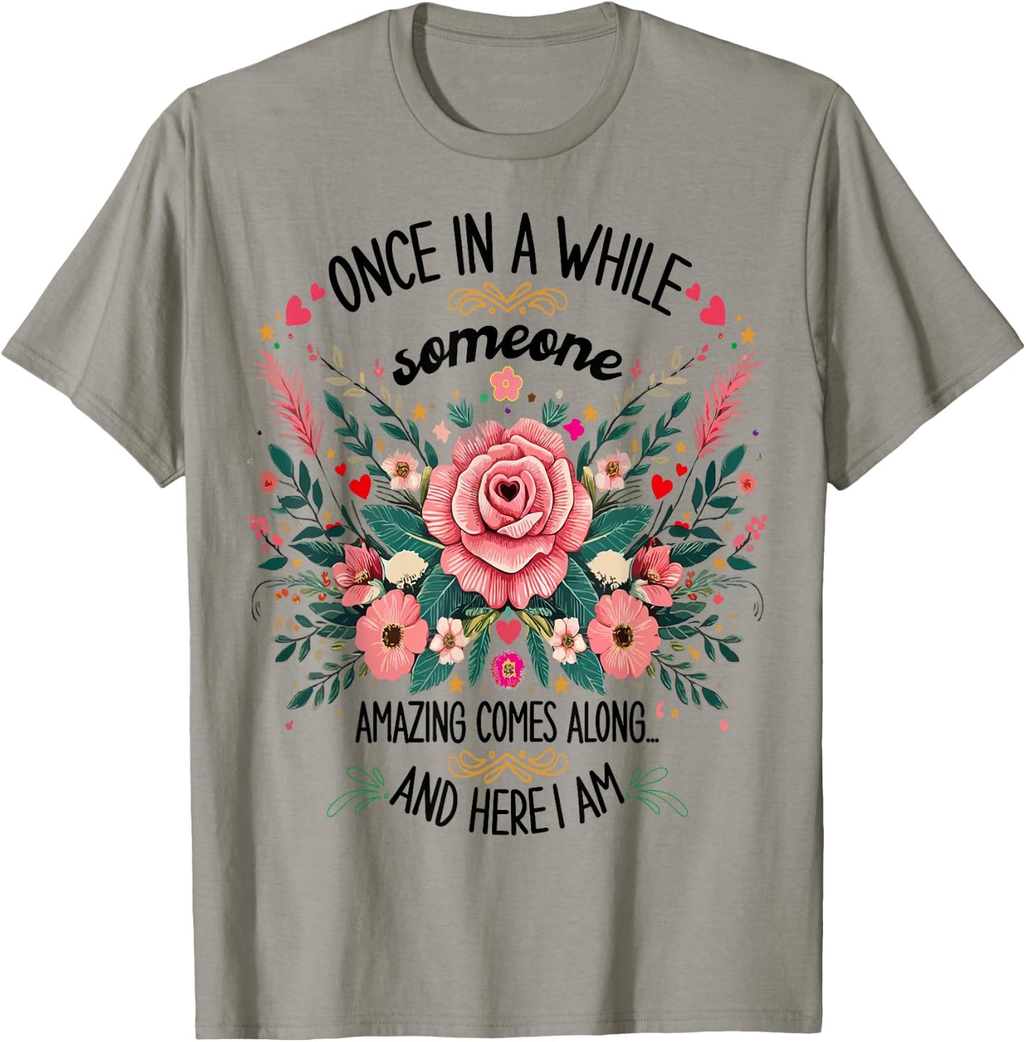 Once In A While Someone Amazing Comes Along Here I Am women T-Shirt - T-Shirt | Sand