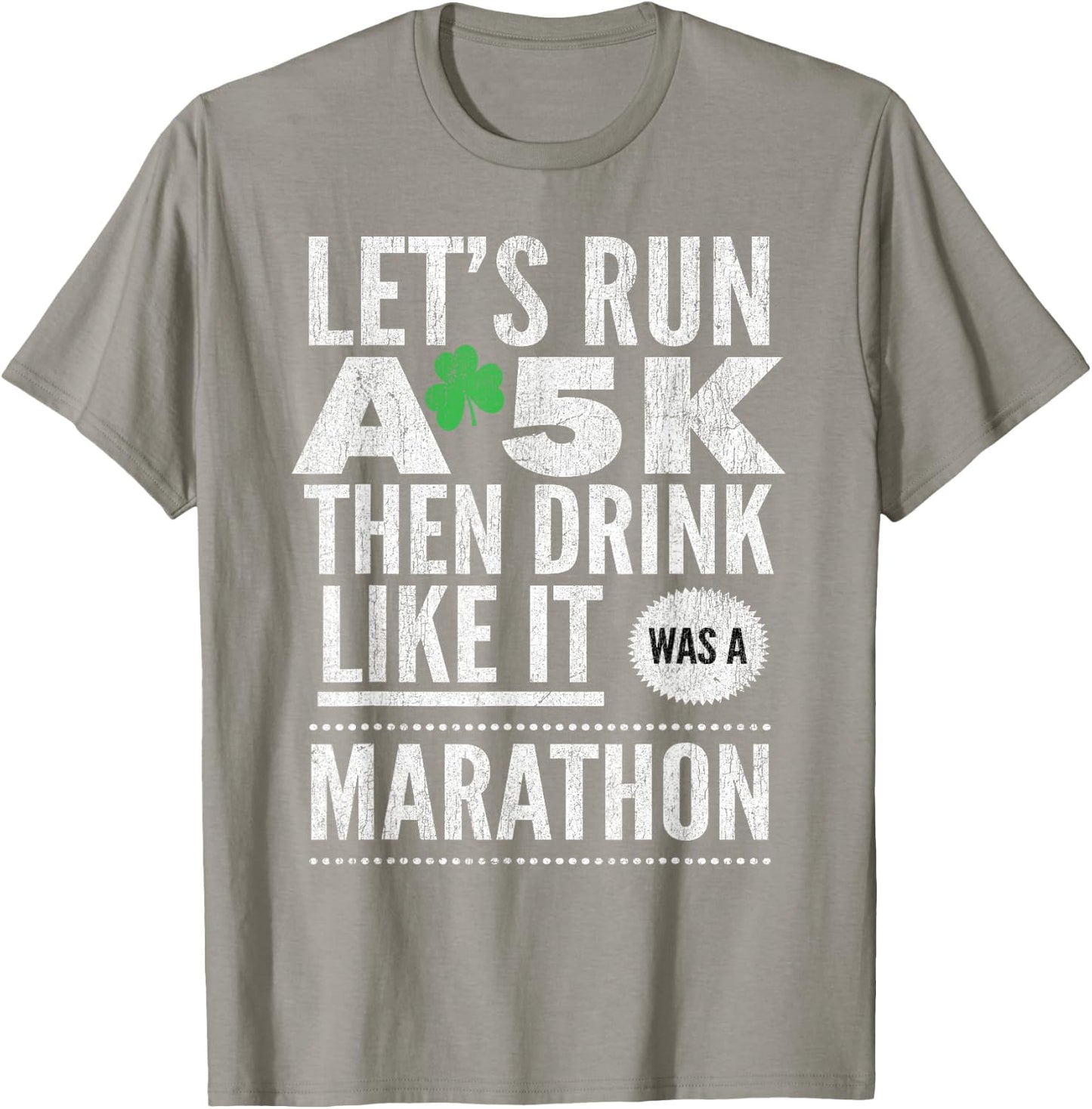 St Patricks Day Let's Run A 5K Then Drink Like Marathon T-Shirt - T-Shirt | Sand