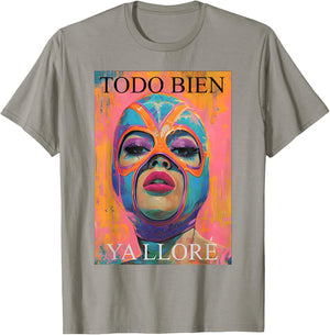 Todo Bien Ya Lloré Luchadora T-Shirt - T-Shirt | Sand