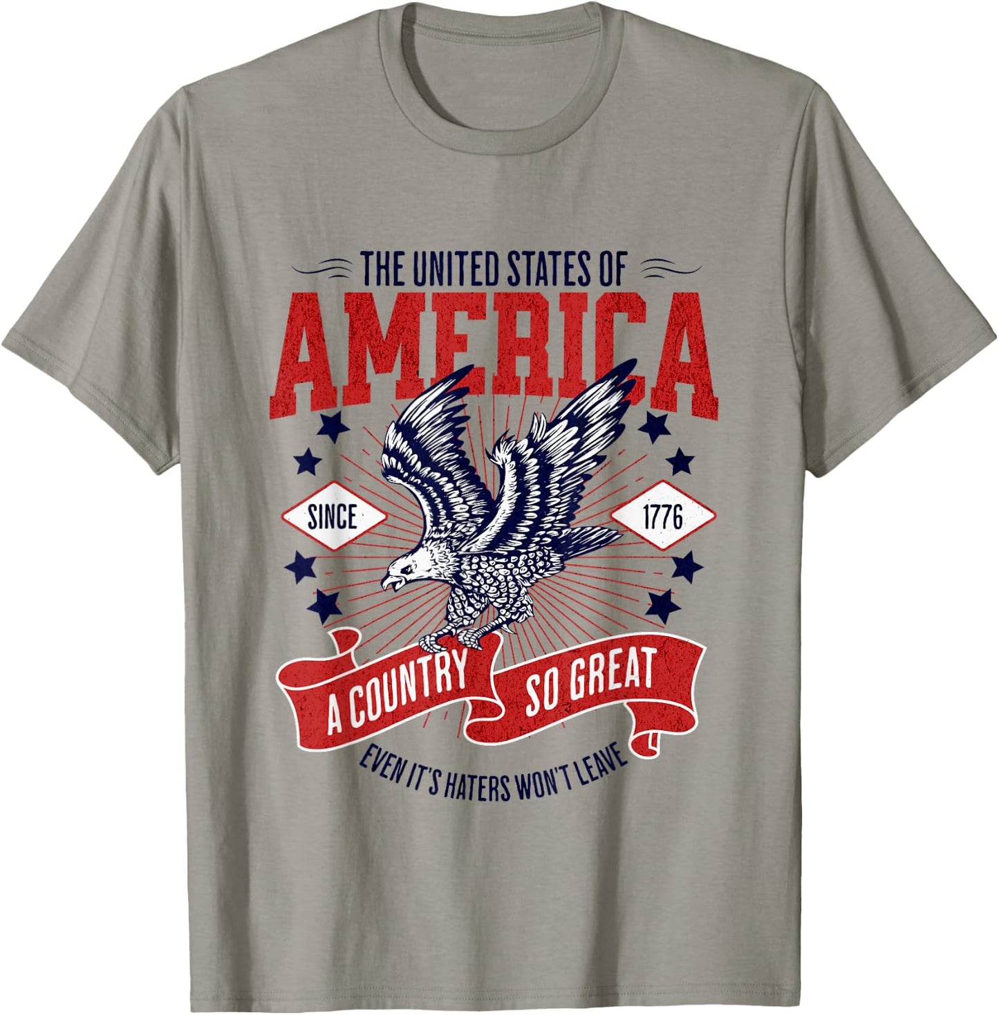 America A Country So Great Even Its Haters Won't Leave T-Shirt - T-Shirt | Sand