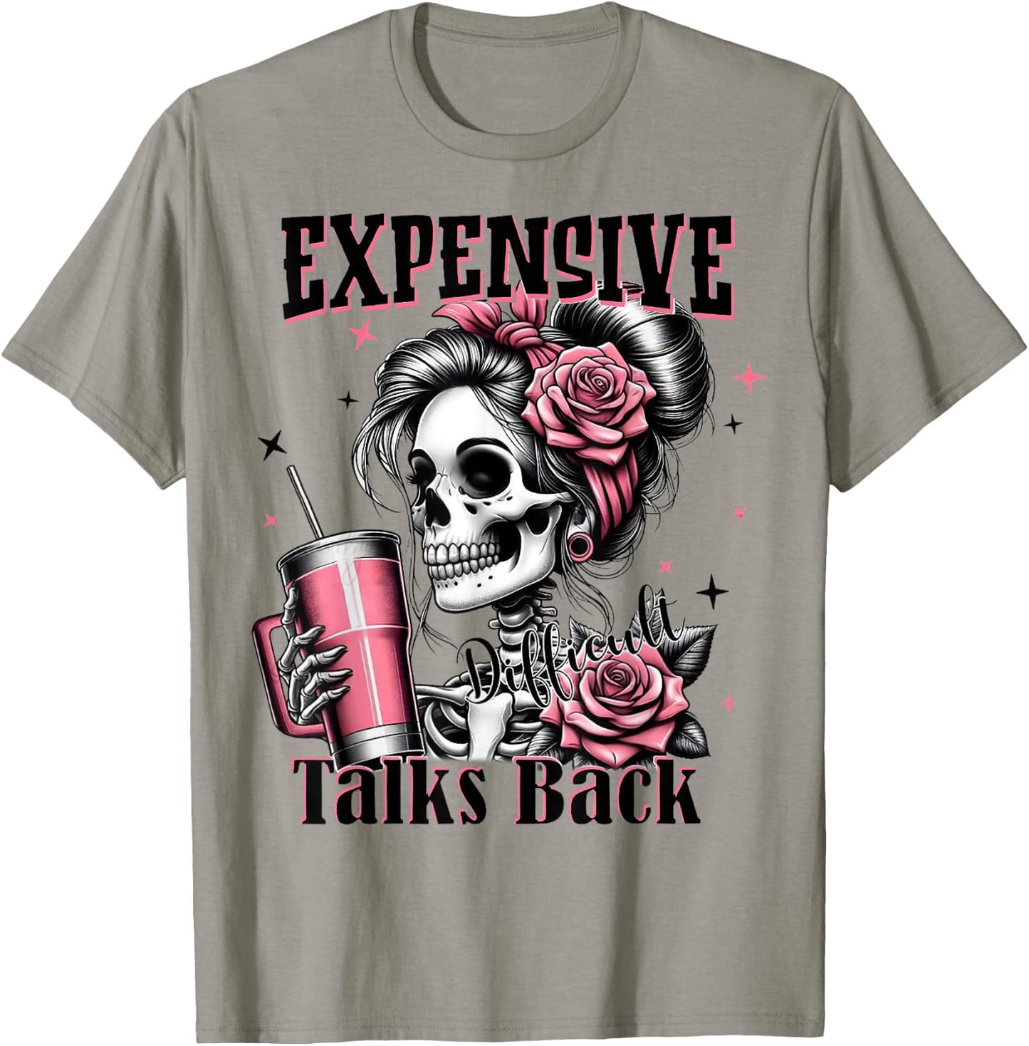 Expensive Difficult And Talk Back Skeleton Funny Mom Saying T-Shirt - T-Shirt | Sand