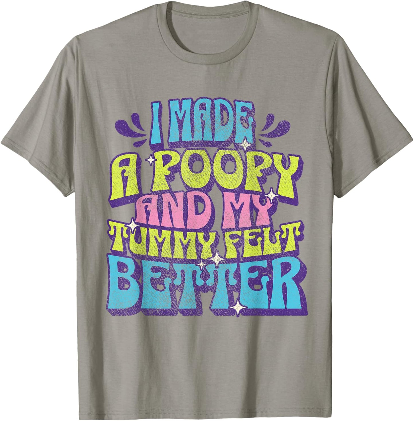 I Made a Poopy and My Tummy Felt Better Adult Humor Meme T-Shirt - T-Shirt | Sand