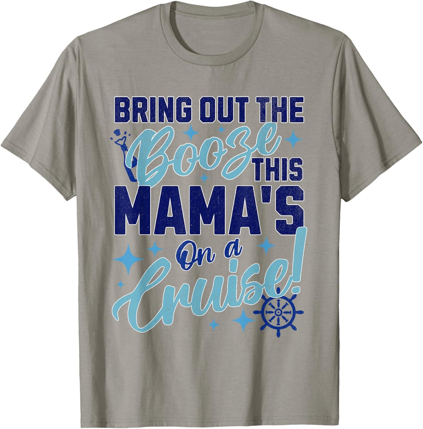 Mom Girls Women Bring Out the Booze This Mama's on a Cruise T-Shirt - T-Shirt | Sand