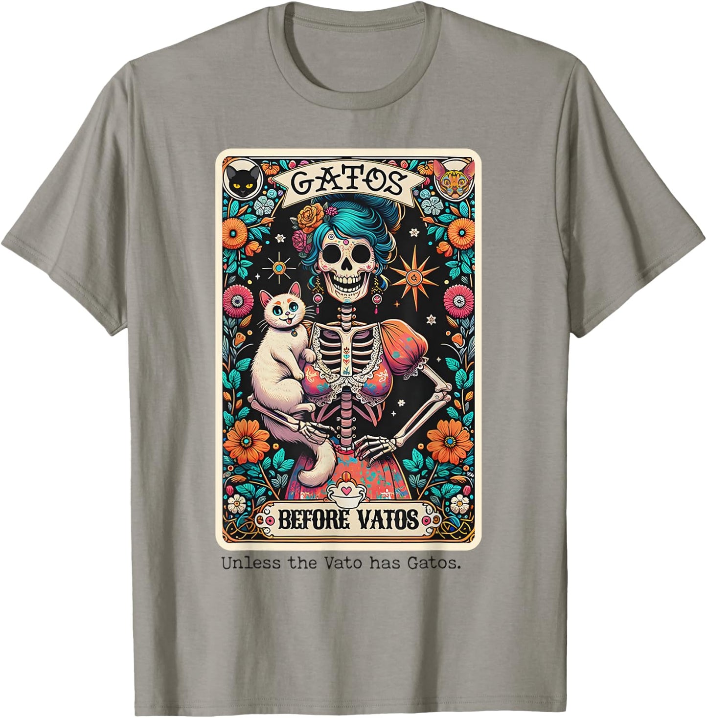 Gatos Before Vatos Unless The Vato Has Gatos T-Shirt - T-Shirt | Sand