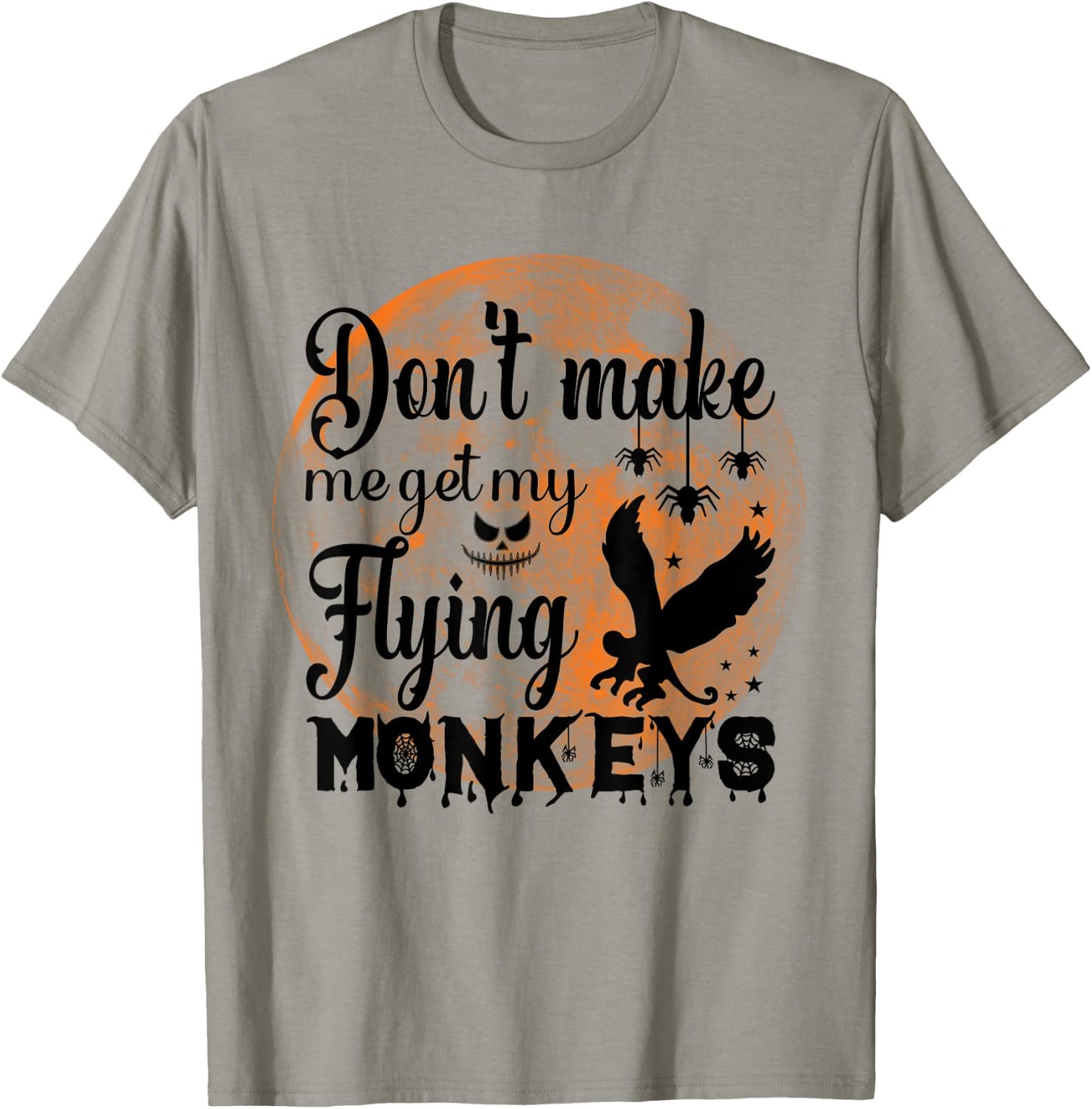 Full Moon Halloween - Don't Make Me Get My Flying Monkeys T-Shirt - T-Shirt | Sand