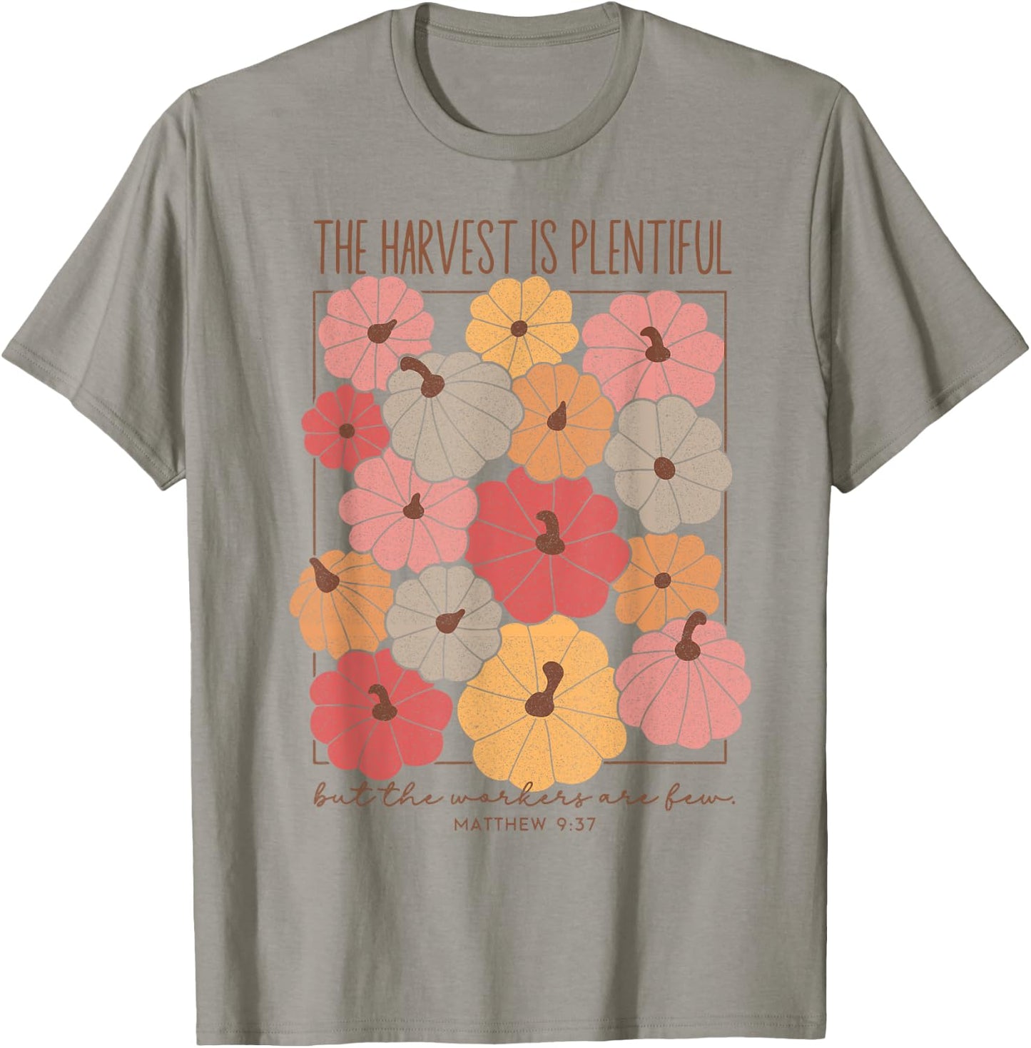 The Harvest Is Plentiful But The Workers Are Fun T-Shirt - T-Shirt | Sand