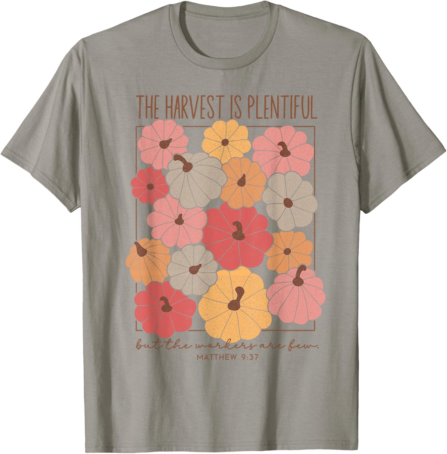 The Harvest Is Plentiful But The Workers Are Fun T-Shirt - T-Shirt | Sand