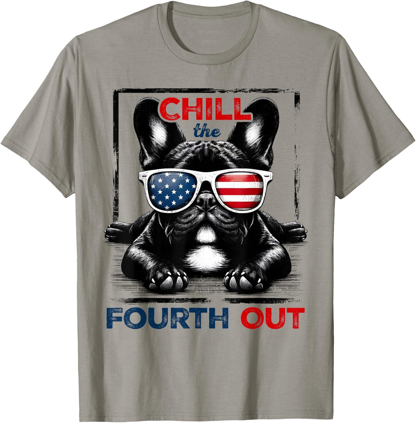 Chill The Fourth Out Funny 4th Of July Cute French Bulldog T-Shirt - T-Shirt | Sand
