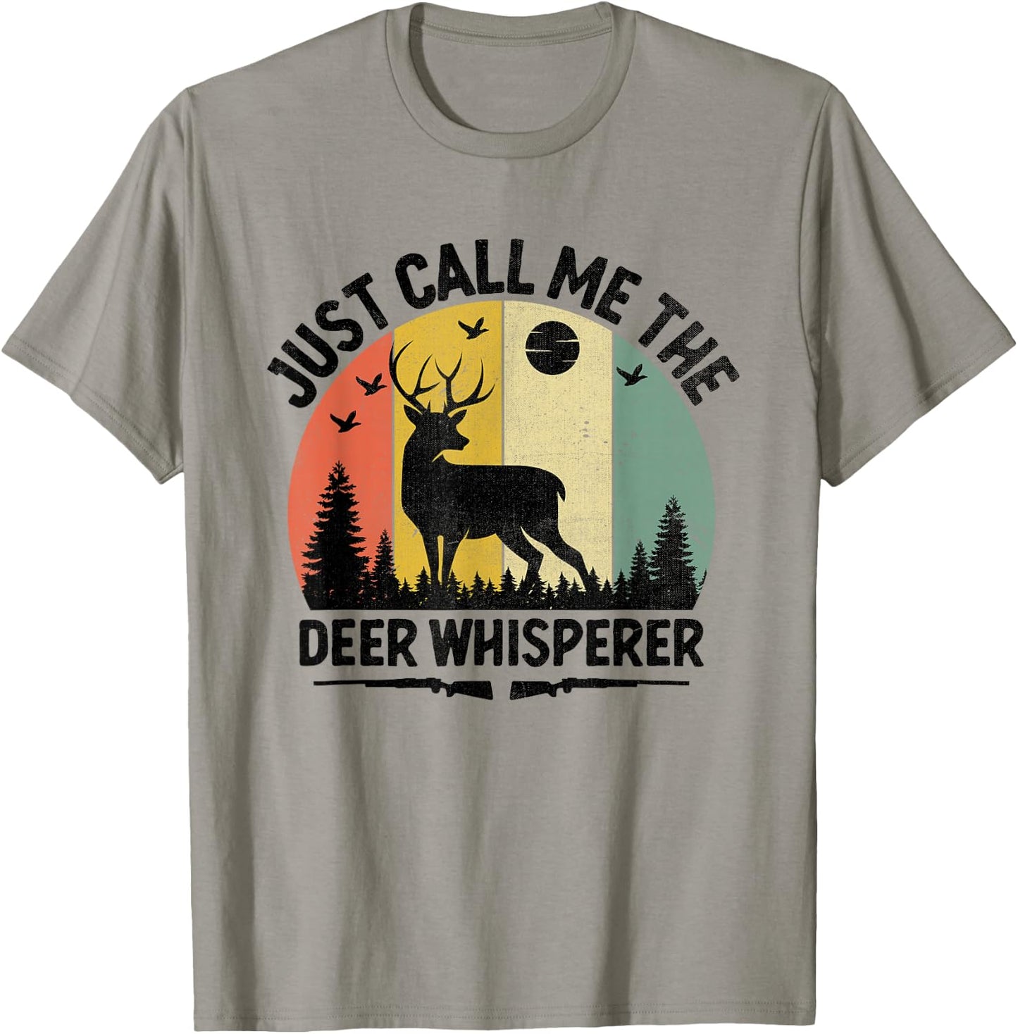 Just Call Me The Deer Whisperer Buck Hunting Huntsman Hunter T-Shirt - T-Shirt | Sand